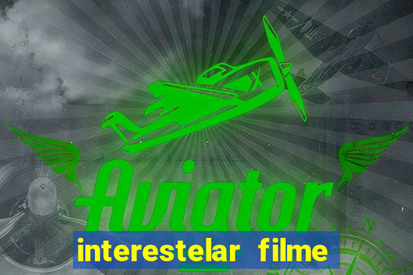 interestelar filme completo dublado google drive interestelar filme